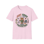 Just Here for Transfers T-Shirt