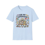 Ask My Supervisor T-Shirt