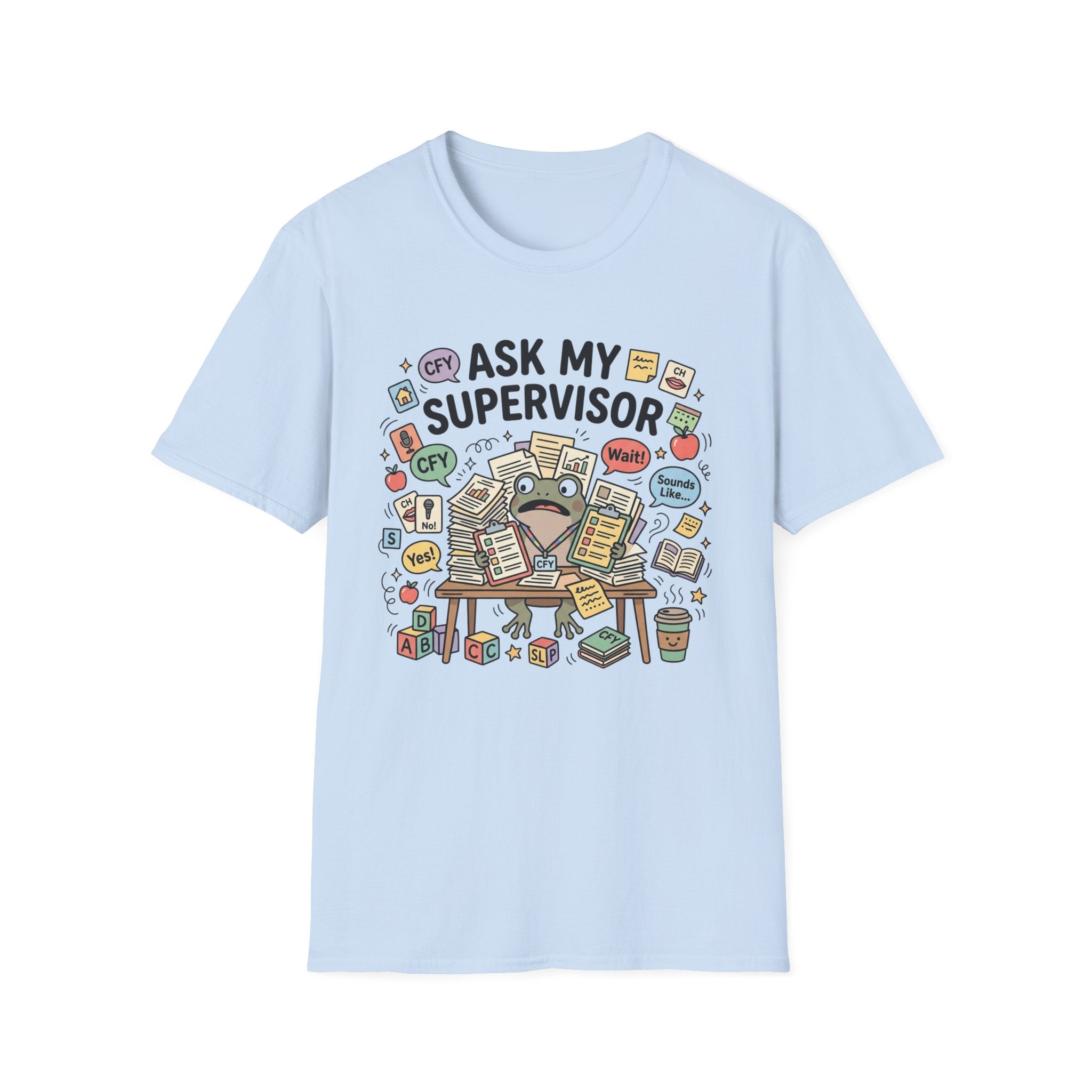 Ask My Supervisor T-Shirt