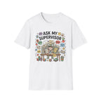 Ask My Supervisor T-Shirt